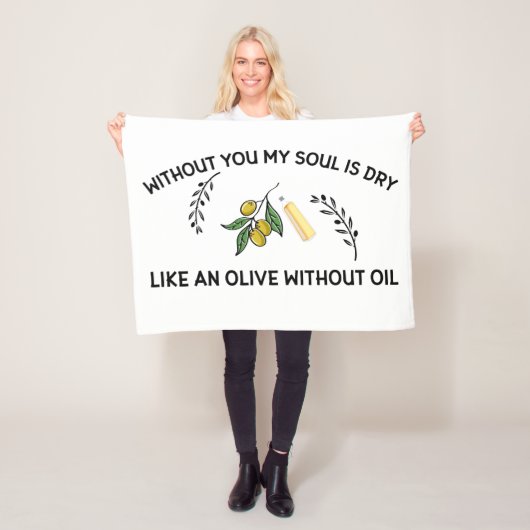 Ohne dich ist Soul trocken wie ein Olivenöl ohne Ö Fleecedecke (Beispiel)
