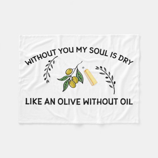 Ohne dich ist Soul trocken wie ein Olivenöl ohne Ö Fleecedecke (Vorderseite (Horizontal))
