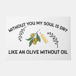 Ohne dich ist Soul trocken wie ein Olivenöl ohne Ö Fußmatte