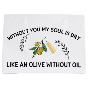 Ohne dich ist Soul trocken wie ein Olivenöl ohne Ö Große Geschenktüte