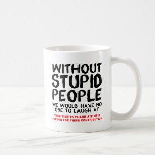Ohne dumme Leute lustiger Becher Kaffeetasse