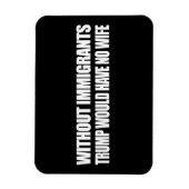 Ohne Einwanderer hätte Trump keine Ehefrau - - .p Magnet (Vertikal)