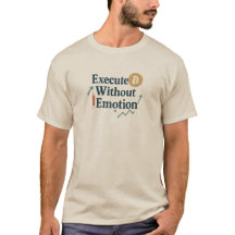 Ohne Emotion ausführen | Crypto Trader T-Shirt