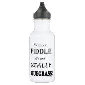 Ohne Fiddle - Bluegrass Edelstahlflasche (Rechts)