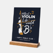 Ohne Geige würde das Leben flacher Violinisten gew Acrylschild (Winkel)