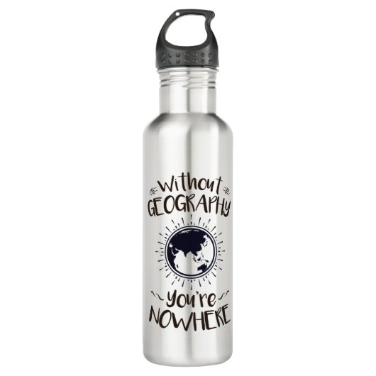 Ohne Geografie sind Sie nirgendwo Edelstahlflasche (Vorderseite)