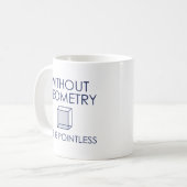 Ohne Geometrie ist das Leben sinnlos Kaffeetasse (Vorderseite Links)