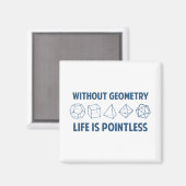 Ohne Geometrie ist das Leben sinnlos Magnet (Vorderseite/Rückseite)
