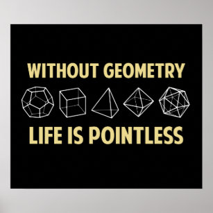 Ohne Geometrie ist das Leben sinnlos Poster