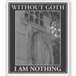 Ohne Goth bin ich Nichts Aufkleber
