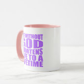Ohne Gott wird das Leben auf eine Lebenszeit verkü Tasse (Vorderseite Links)