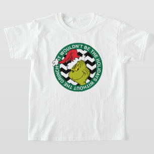 Ohne Grinch wären die Feiertage nicht dasselbe T-Shirt