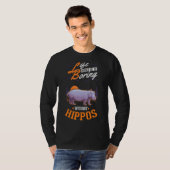 Ohne Hippos wäre das Leben so langweilig. T-Shirt (Vorne ganz)