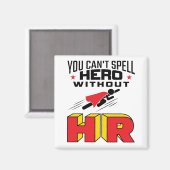 Ohne HR kannst du Helden nicht buchstabieren Magnet (Vorderseite/Rückseite)
