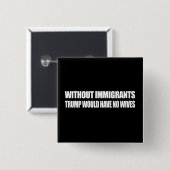 Ohne Immigranten würde Trumpf keine Ehefrauen Button (Vorne & Hinten)