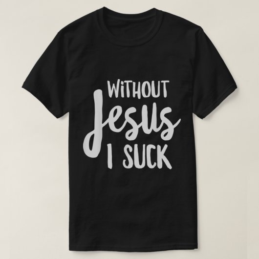 Ohne Jesus Sind zum Kotzen ich Christliche Kleidun T-Shirt (Design vorne)