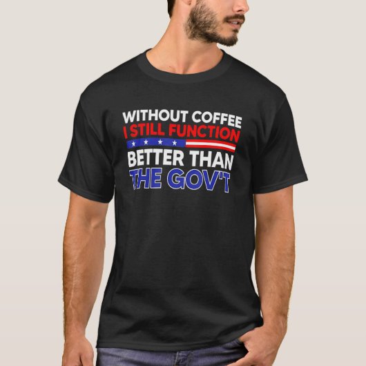 Ohne Kaffee bin ich immer noch besser, als es nich T-Shirt (Vorderseite)