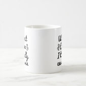 Ohne Kaffee kann ich buchstäblich nicht einmal Kaffeetasse (Mittel)