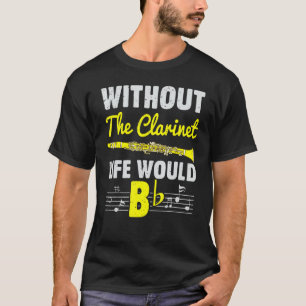Ohne Klarinette wäre das Leben ein Musikinstrument T-Shirt