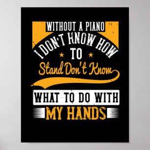 Ohne Klavier kann ich nicht stehen Poster