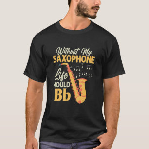 Ohne mein saxophonisches Leben wäre die sächsische T-Shirt