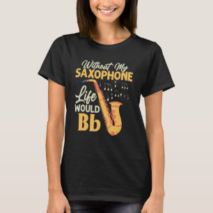 Ohne mein saxophonisches Leben wäre die sächsische T-Shirt