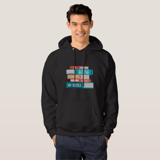 Ohne meine Bücher gehe ich nirgendwo hin Hoodie (Vorne ganz)