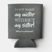 Ohne meine Schwester - Vorschlag von Funny Bridesm Dosenkühler (Vorderseite)
