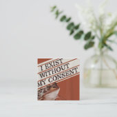 ohne meine Zustimmung existieren, ohne meine Zusti Quadratische Visitenkarte (Stehend Vorderseite)