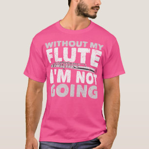 Ohne meinen Flöten werde ich keinen Flutist-Musike T-Shirt