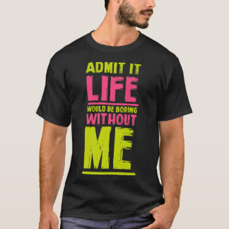 Ohne mich wäre das Leben langweilig, Freunde Humo T-Shirt