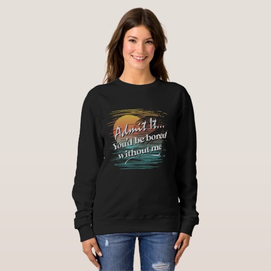 Ohne mich wäre dir Sarcastic Tropical Styl langwei Sweatshirt (Vorne ganz)