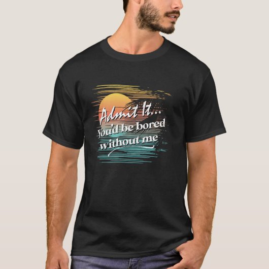 Ohne mich wäre dir Sarcastic Tropical Styl langwei T-Shirt (Vorderseite)