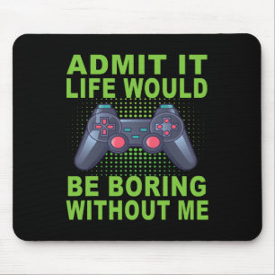 Ohne mich würde das Leben langweilig Mousepad