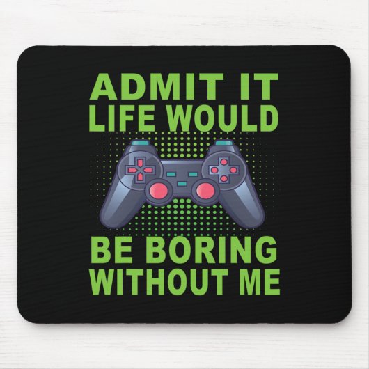 Ohne mich würde das Leben langweilig Mousepad (Vorne)