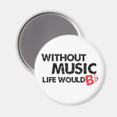 Ohne Music Life wäre B (be) flach Magnet (Vorderseite/Rückseite)