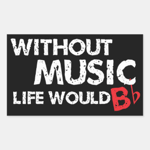 Ohne Music Life wäre B (be) flach Rechteckiger Aufkleber