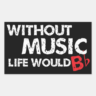 Ohne Music Life wäre B (be) flach Rechteckiger Aufkleber