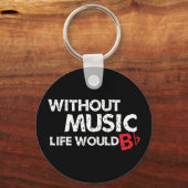 Ohne Music Life wäre B (be) flach Schlüsselanhänger (Vorderseite)