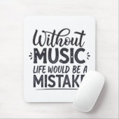Ohne Musik wäre das Leben ein Fehler Mousepad (Mit Mouse)