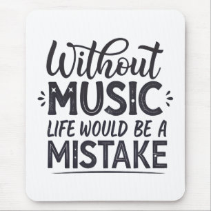 Ohne Musik wäre das Leben ein Fehler Mousepad