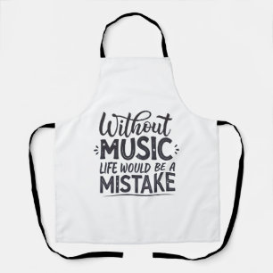 Ohne Musik wäre das Leben ein Fehler Schürze