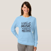 Ohne Musik wäre das Leben ein Fehler T-Shirt (Vorne ganz)