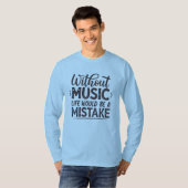 Ohne Musik wäre das Leben ein Fehler T-Shirt (Vorne ganz)