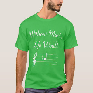 Ohne Musik wäre das Leben ein flacher Notenpuffer T-Shirt