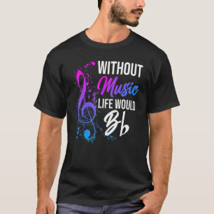 Ohne Musik würde das Leben flach klingen T-Shirt