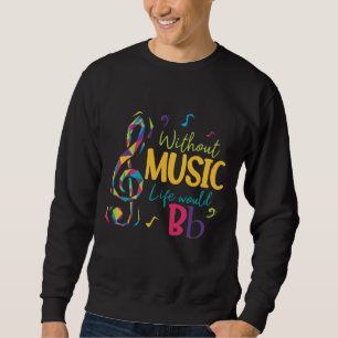 Ohne Musik würde das Leben flatter Clef Musikerno Sweatshirt