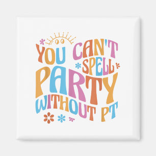 Ohne Pt Physiotherapie kannst du Party nicht buchs Magnet