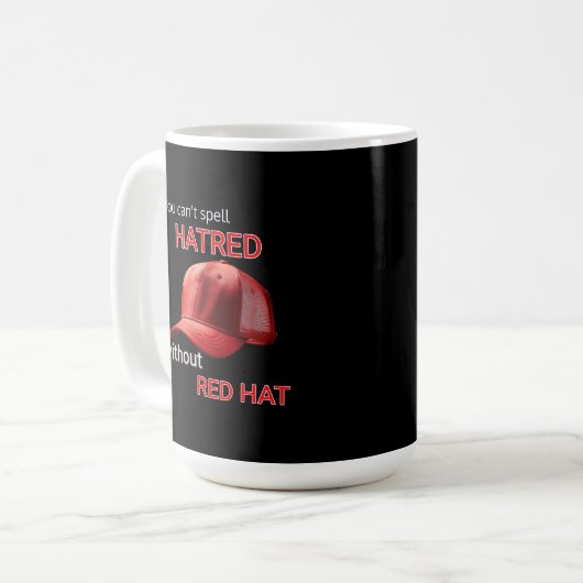 Ohne Red Hat kannst du Hass nicht buchstabieren Kaffeetasse (Vorderseite Links)