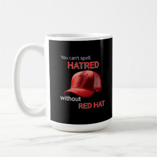 Ohne Red Hat kannst du Hass nicht buchstabieren Kaffeetasse